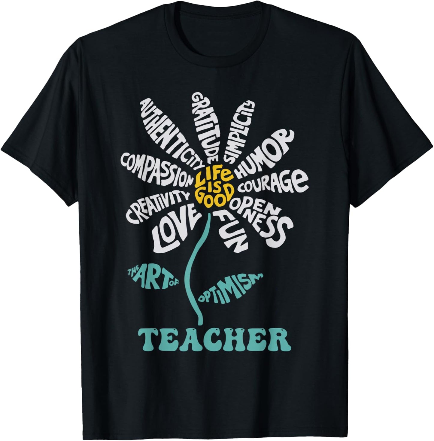 Life-is Good Teacher Humor Courage Openness Fun Love T-Shirt - T-Shirt | Black