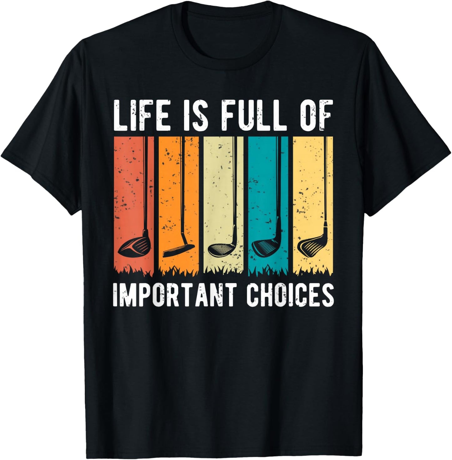 Life Is Full Of Important Choices Golf Vintage Funny T-Shirt - T-Shirt | Black