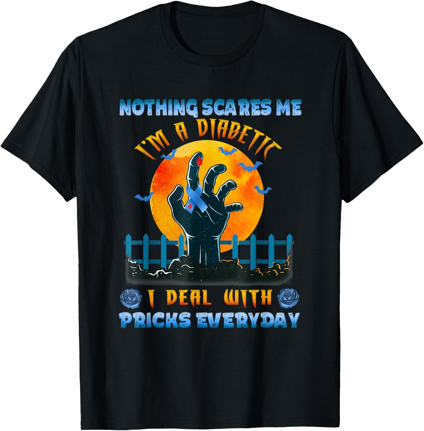 Nothing Scares Me I'm A DIabetic I Deal With Pricks Everyday T-Shirt - T-Shirt | Black