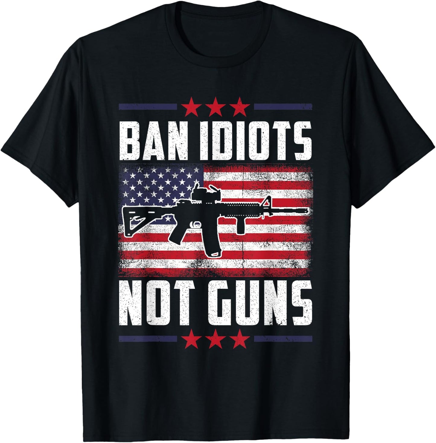 Ban Idiots Not Guns Second Amendment Gun Rights Gun Control T-Shirt - T-Shirt | Black