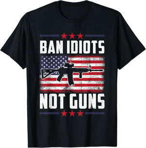 Ban Idiots Not Guns Second Amendment Gun Rights Gun Control T-Shirt - T-Shirt | Black