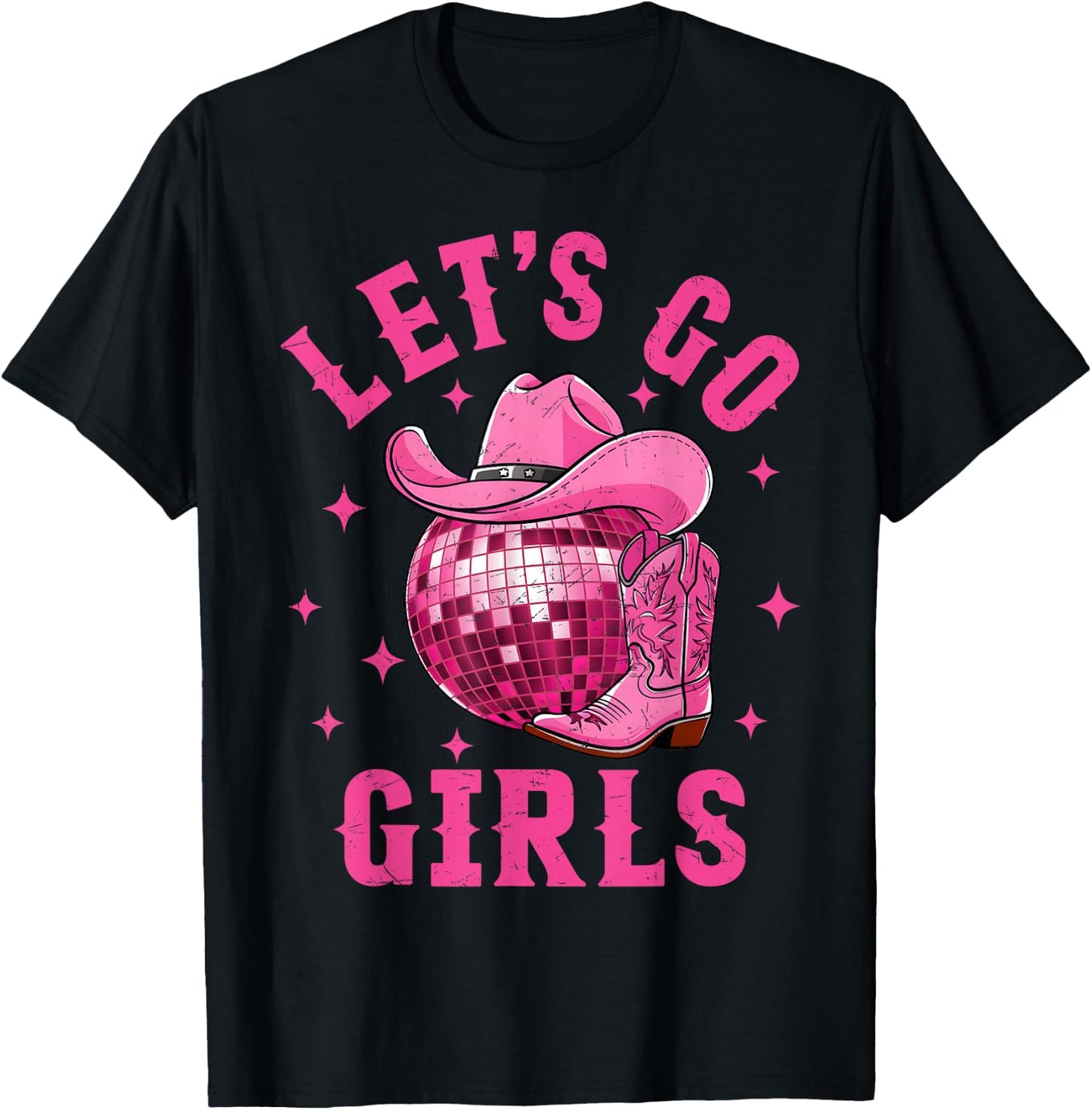 Let's Go Girls Western Cowgirl Boot Hat Disco Bachelorette T-Shirt - T-Shirt | Black