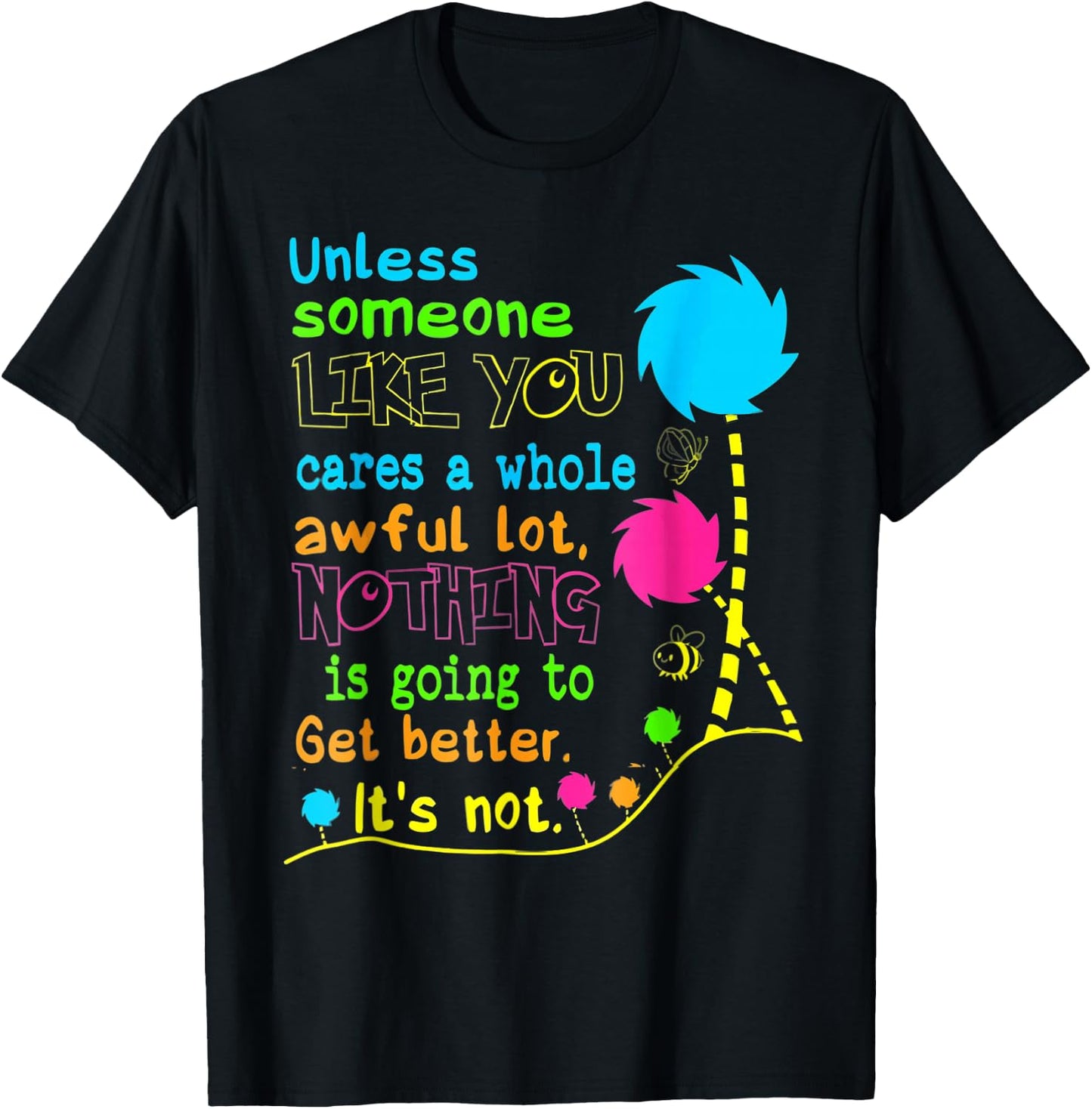 Unless Someone Like You Earth Day T-Shirt - T-Shirt | Black