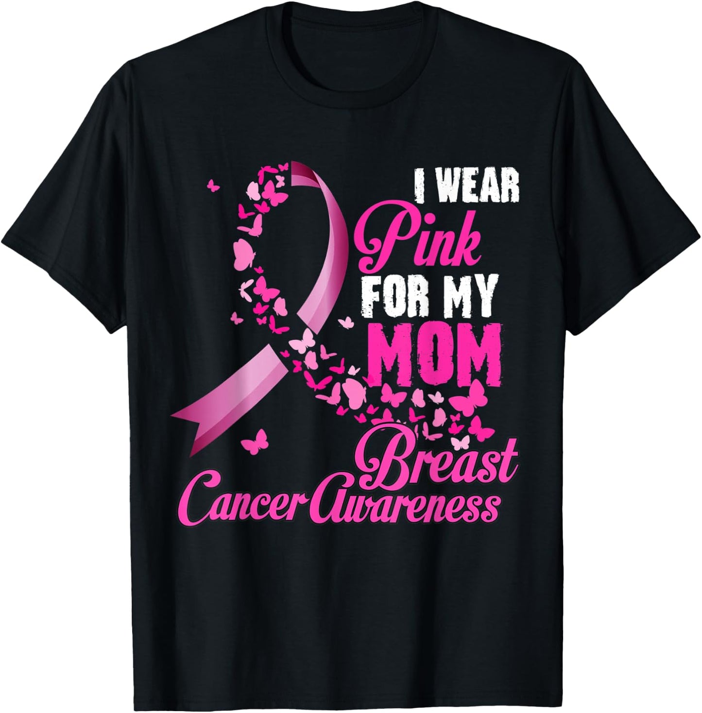 I Wear Pink For My Mom Breast Cancer Awareness Support T-Shirt - T-Shirt | Black