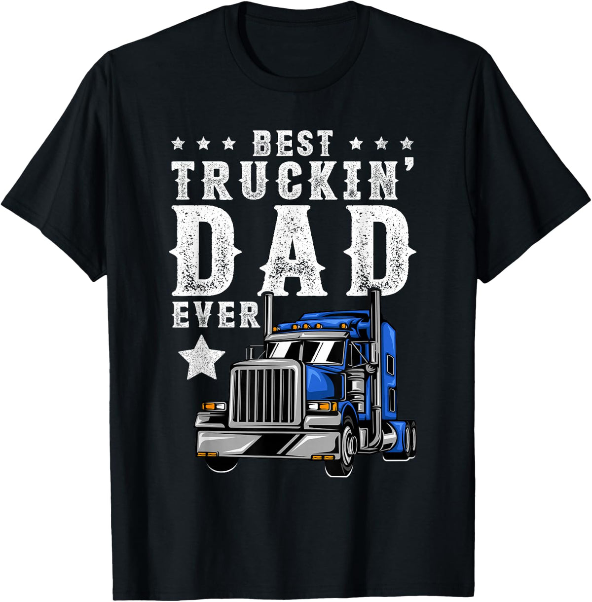 Best Trucking Dad Ever Shirt Funny Fathers Day Trucker Truck T-Shirt - T-Shirt | Black