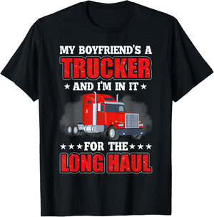 My Boyfriend A Trucker And I'm In It For Long Truck Driver T-Shirt - T-Shirt | Black