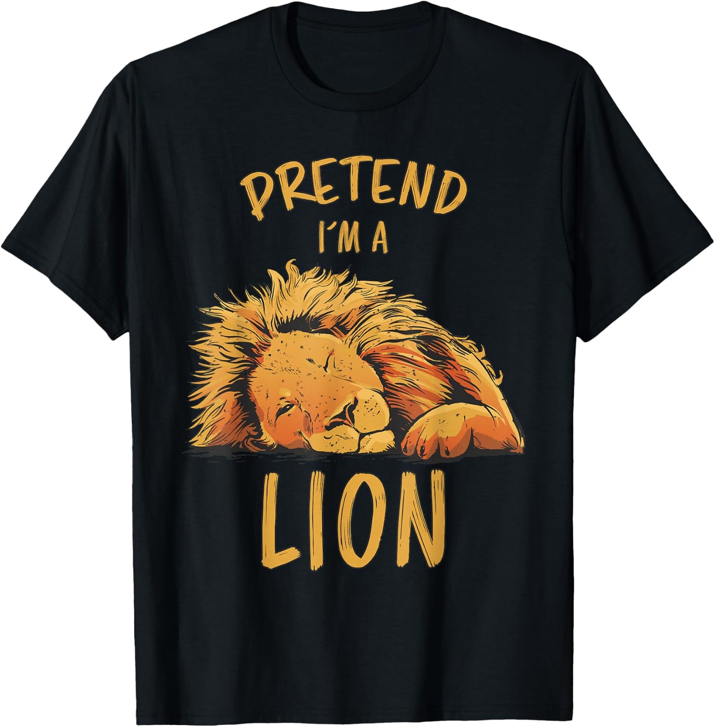 Pretend Im A Lion Design Lion Sleeping Zoo Safari Lions T-Shirt - T-Shirt | Black