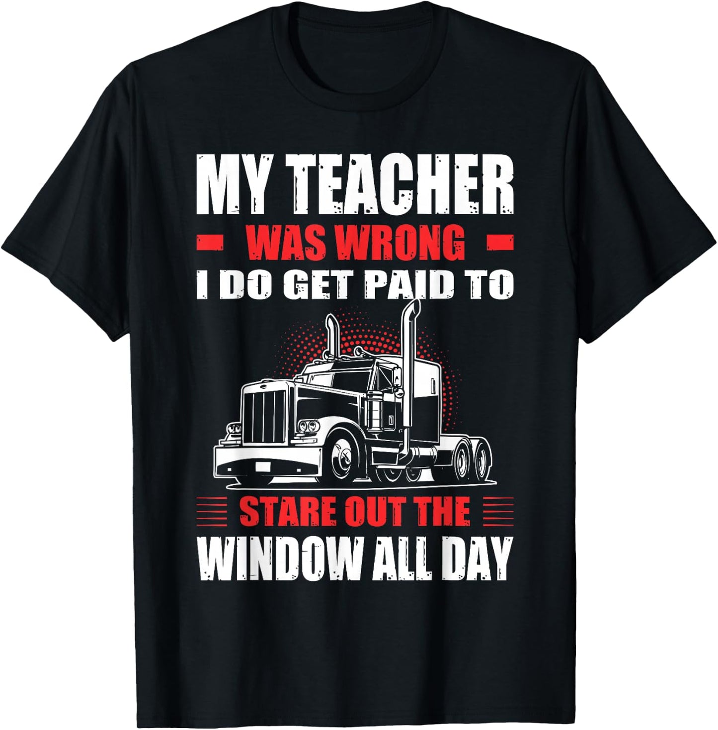 My Teacher Was Wrong I Do Get Paid To Stare Out The Window T-Shirt - T-Shirt | Black
