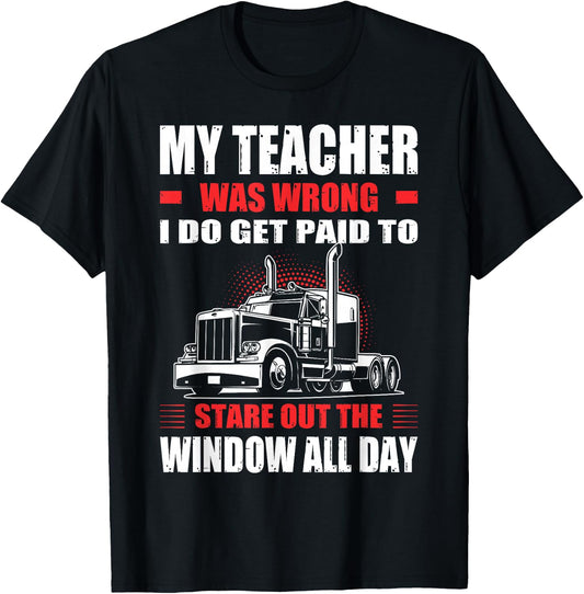 My Teacher Was Wrong I Do Get Paid To Stare Out The Window T-Shirt - T-Shirt | Black