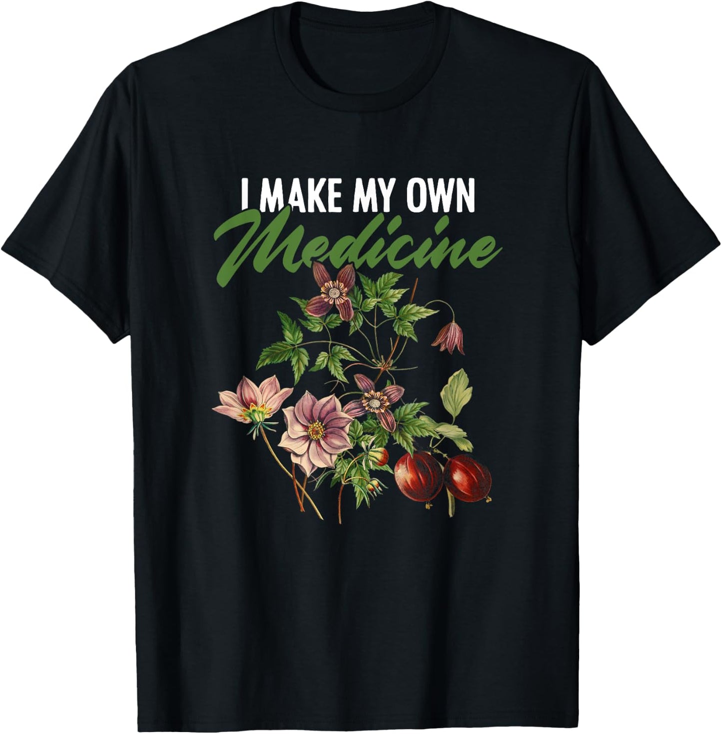 I Make My Own Medicine Plant-Based Herbs Herbal Herbalist T-Shirt - T-Shirt | Black