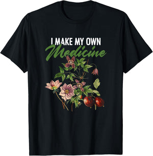 I Make My Own Medicine Plant-Based Herbs Herbal Herbalist T-Shirt - T-Shirt | Black