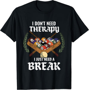 I Don't Need Therapy I Just Need A Break Billiards Snooker T-Shirt - T-Shirt | Black