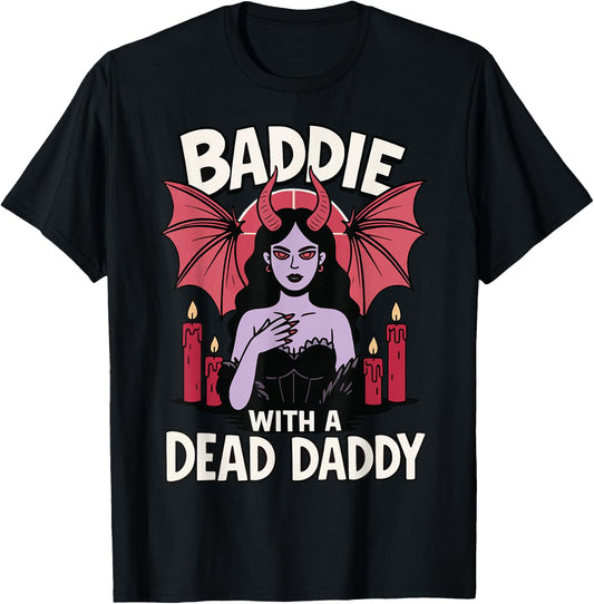 Baddie With A Dead Daddy T-Shirt - T-Shirt | Black