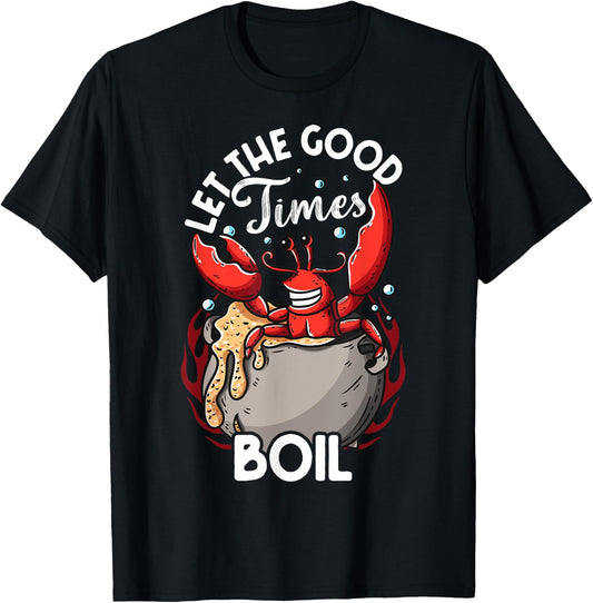 Funny Crab Good Times Boil Crab Picker Crab Eating Love Crab T-Shirt - T-Shirt | Black