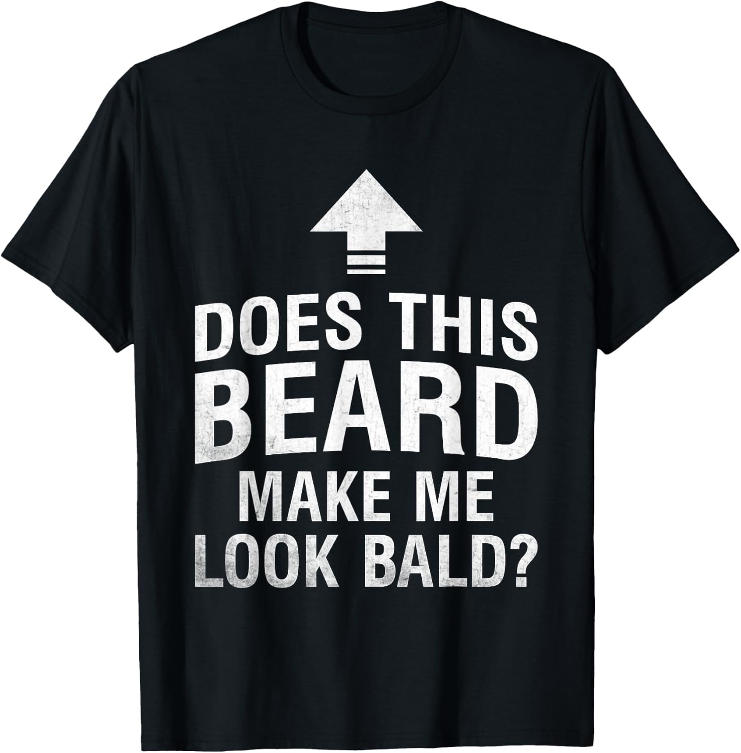 Does This Beard Make Me Look Bald Funny Bald Guy Bald Head T-Shirt - T-Shirt | Black