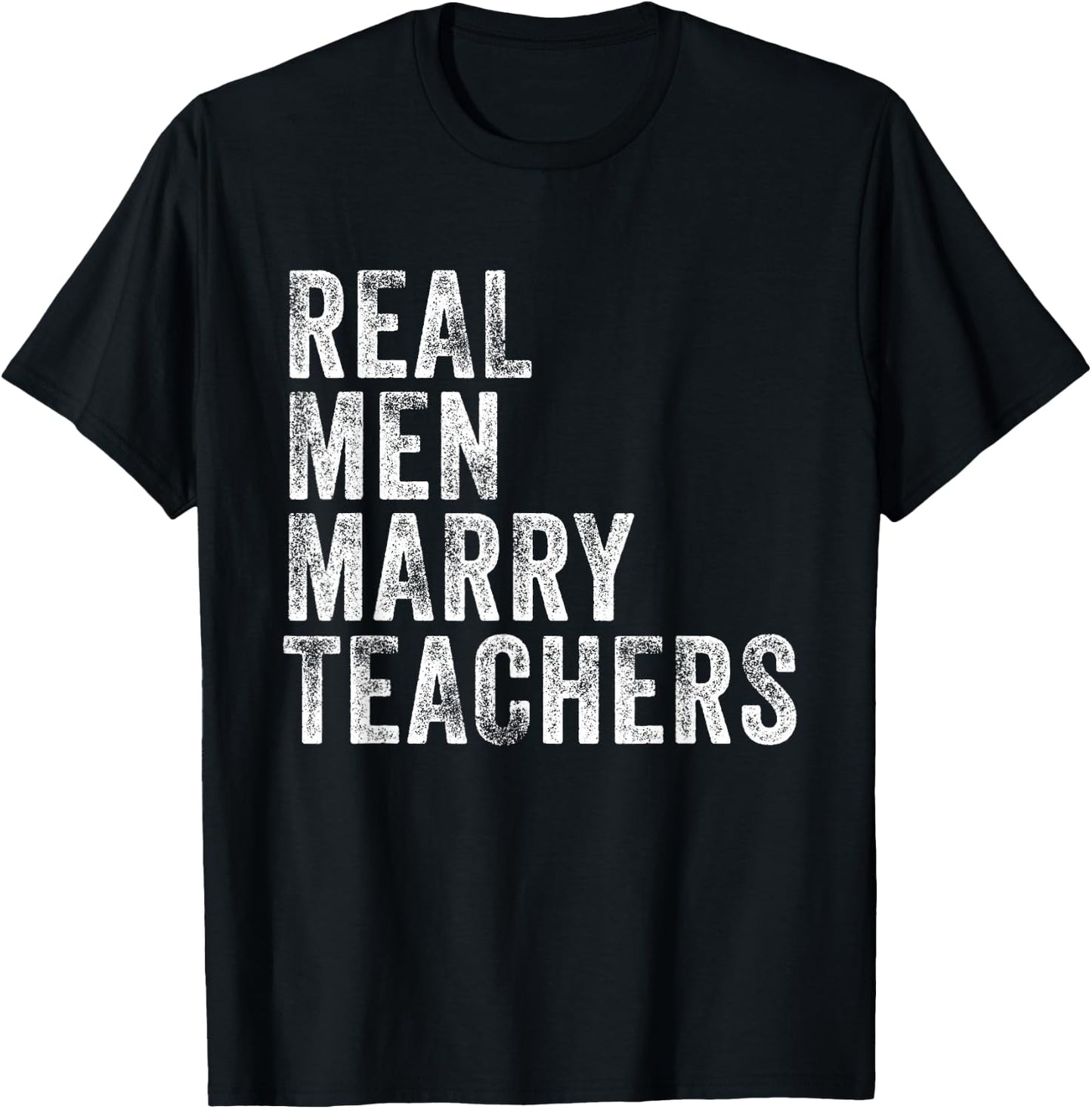 Real Men Marry Teachers Future Husband Wife Engagement Funny T-Shirt - T-Shirt | Black