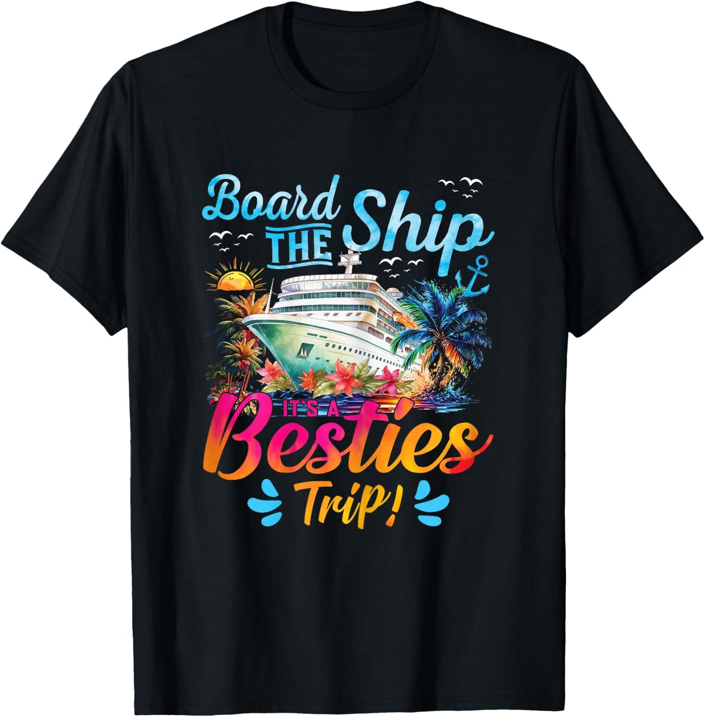 Board The Ship It's A Besties Trip Cruise Matching Besties T-Shirt - T-Shirt | Black