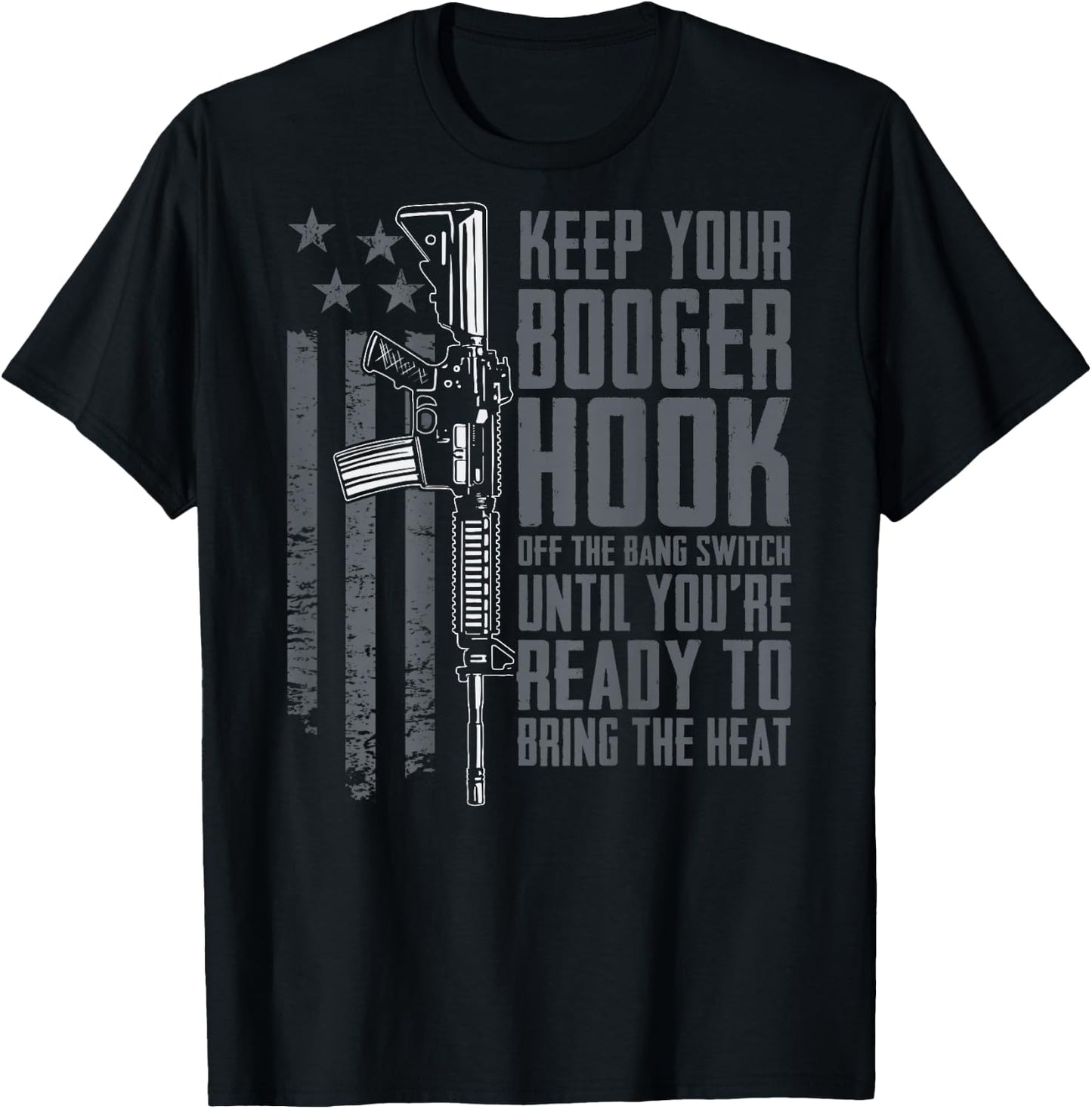 Keep Your Booger Hook Off The Bang Switch Funny (ON BACK) T-Shirt - T-Shirt | Black