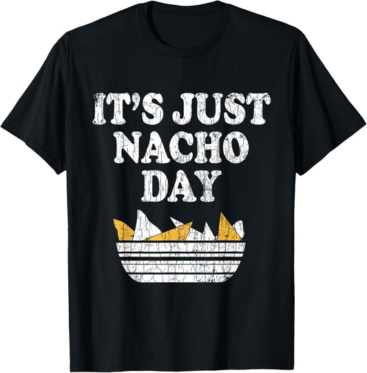 It's Just Nacho Day Funny Nachos Mexican Food Graphic T-Shirt - T-Shirt | Black
