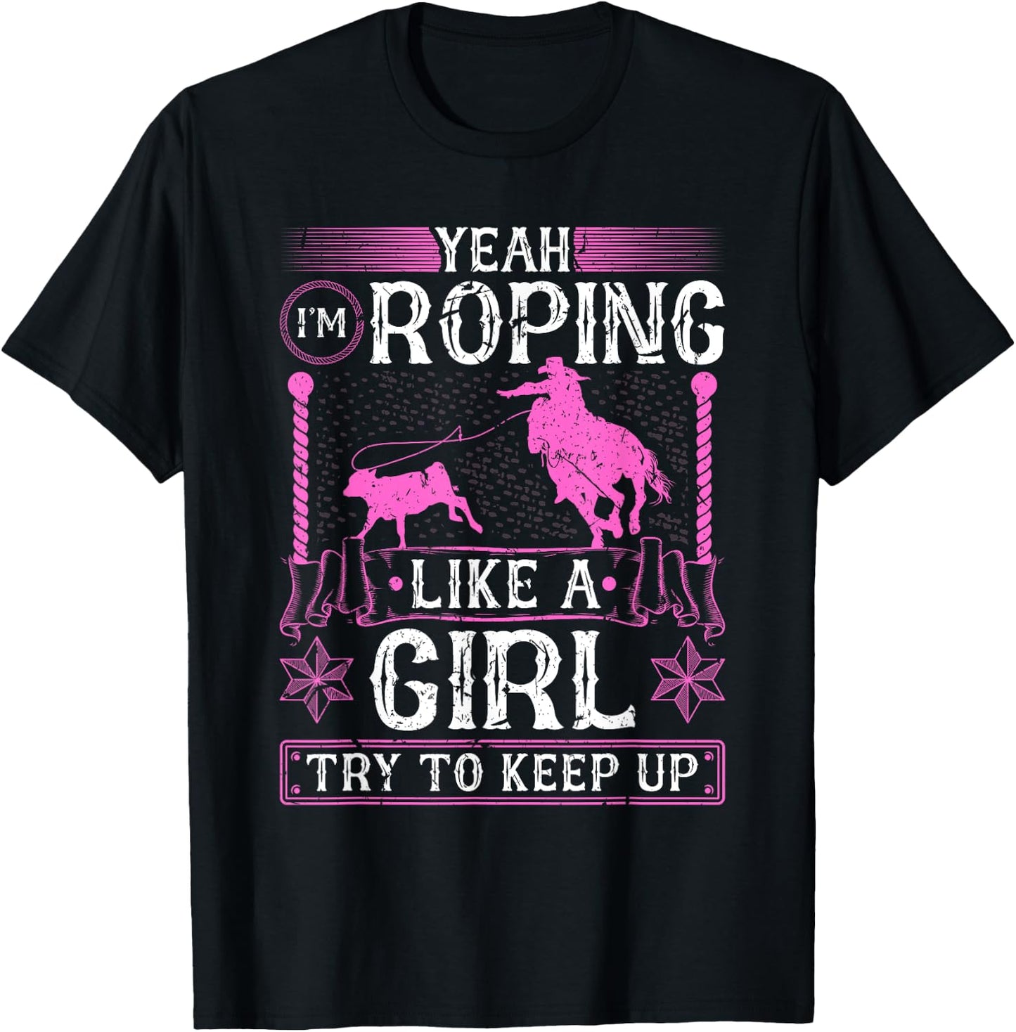 Breakaway Roping Like A Girl, Cowgirl Rodeo Calf Roping T-Shirt - T-Shirt | Black
