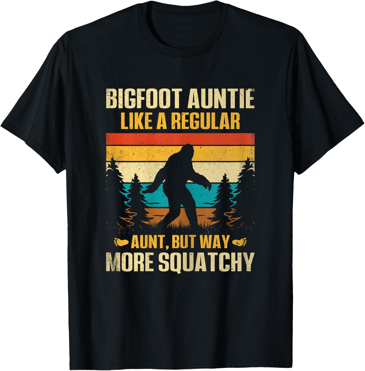 Bigfoot Auntie Like a Regular Aunt but Way More Squatchy T-Shirt - T-Shirt | Black