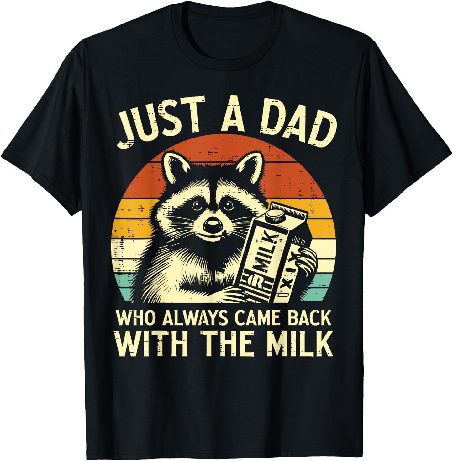 Just A Dad Who Always Came Back With The Milk father's day T-Shirt - T-Shirt | Black