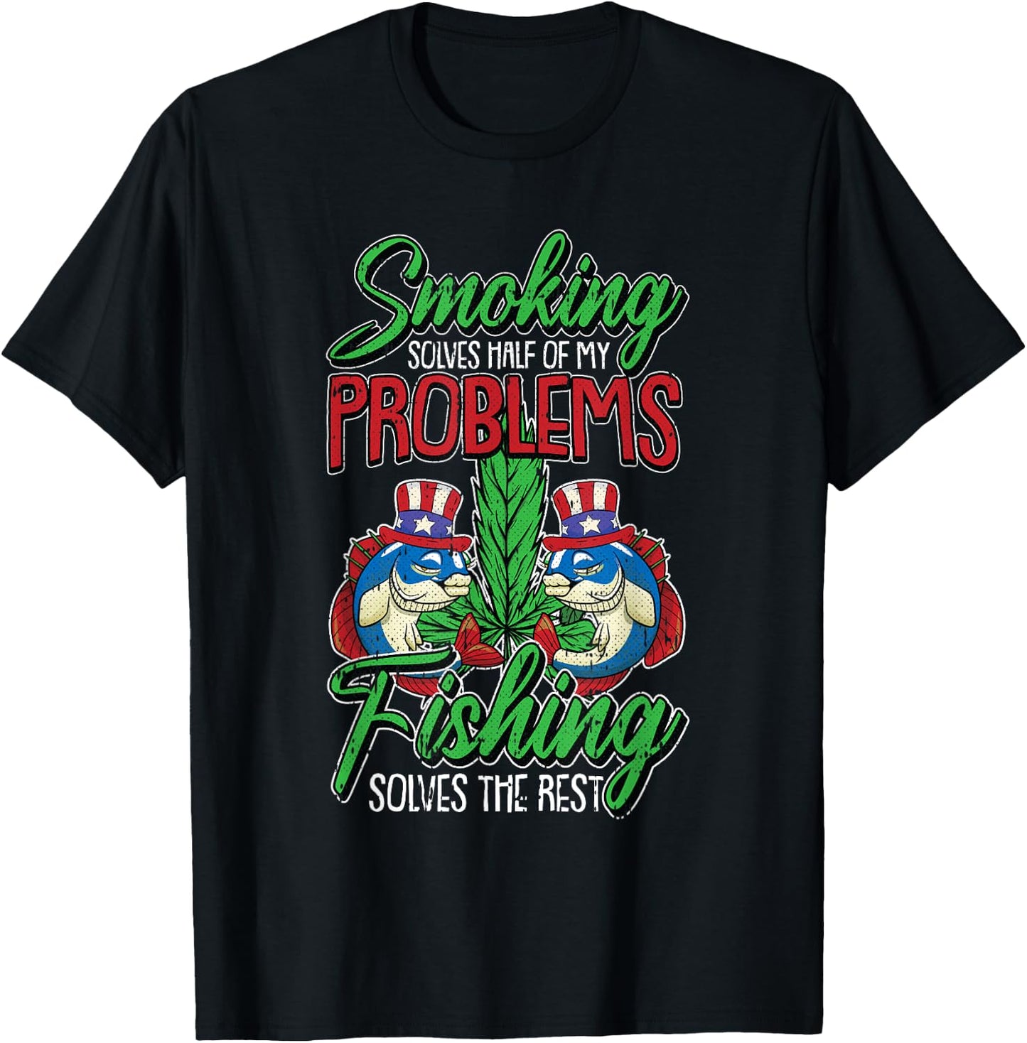 Fishing Solves The Rest 4th Of July Smoking Weed Fisherman T-Shirt - T-Shirt | Black