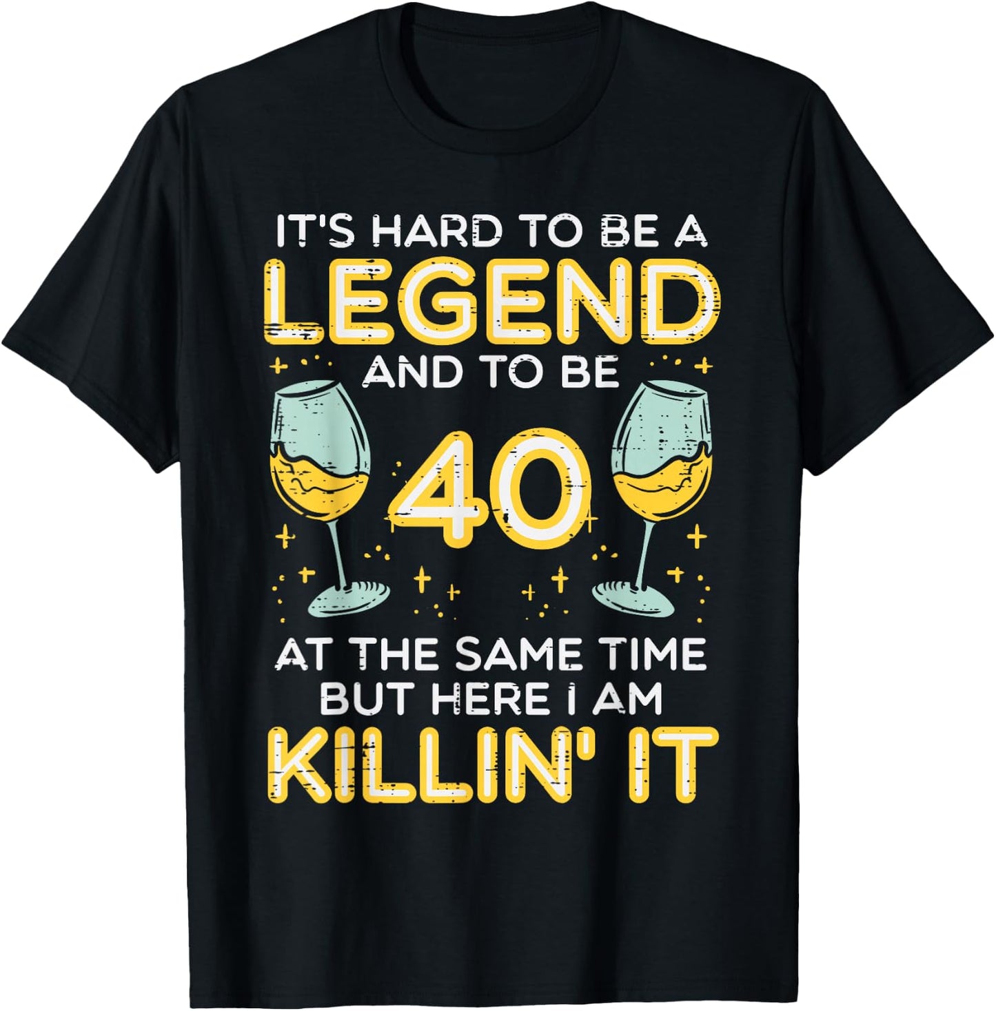 Hard To Be Legend And 40 Killin It Funny 40th Birthday Bday T-Shirt - T-Shirt | Black