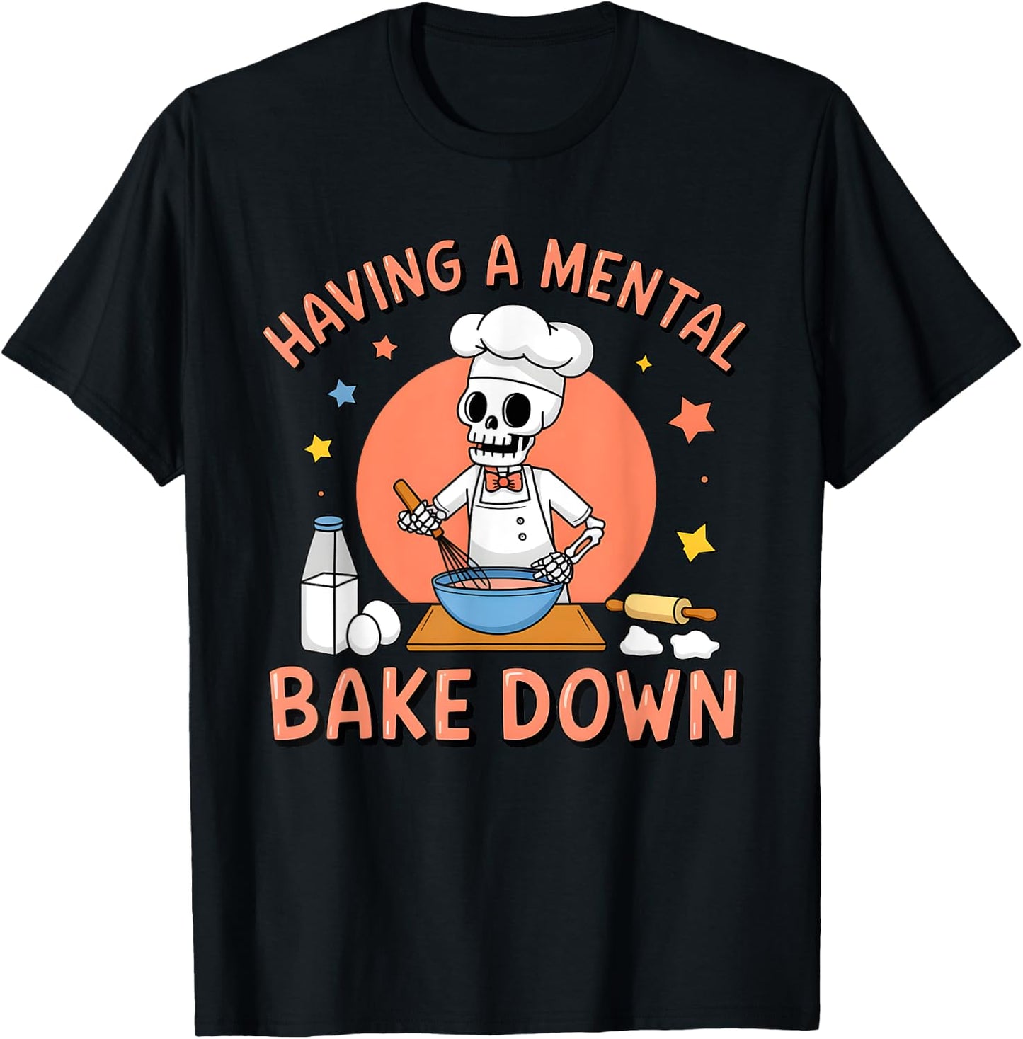 Having A Mental Bake Down Funny Skeleton Baker Baking T-Shirt - T-Shirt | Black