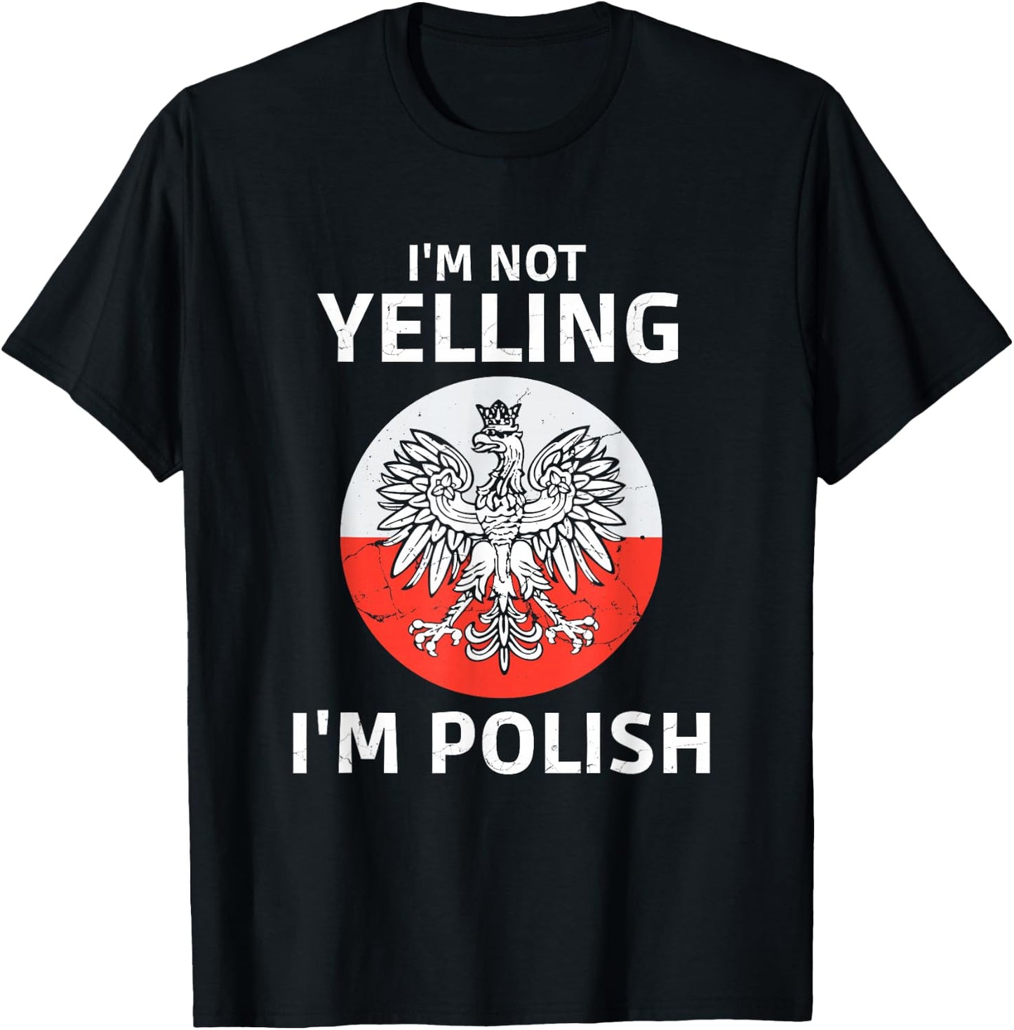 I'm Not Yelling I'm Polish, Polska, Poland T-Shirt - T-Shirt | Black