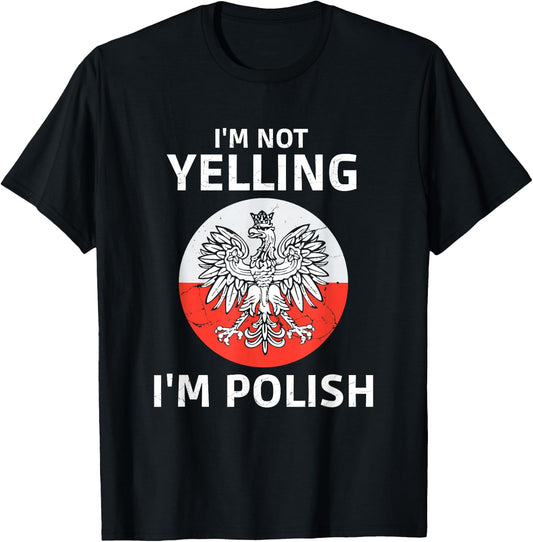 I'm Not Yelling I'm Polish, Polska, Poland T-Shirt - T-Shirt | Black