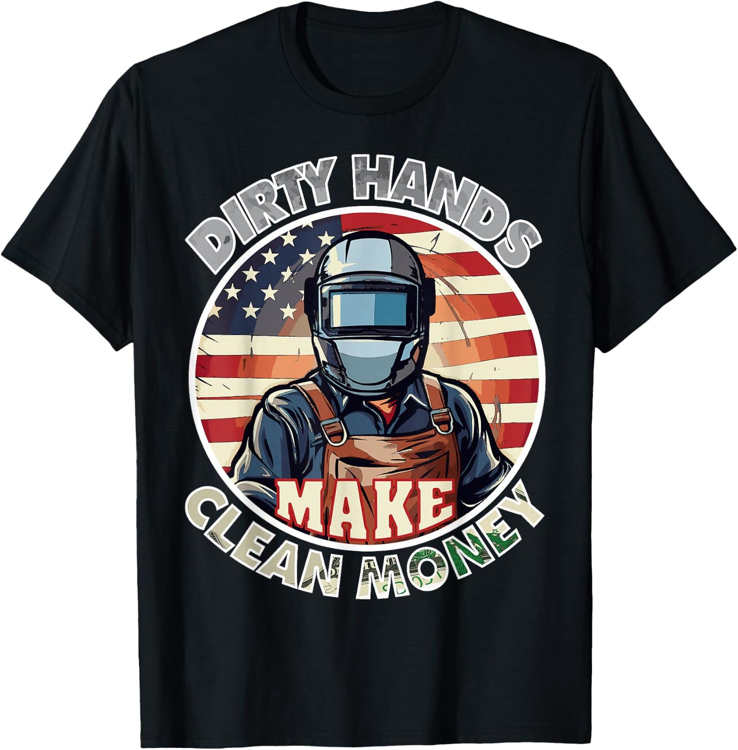 welders my hands are dirty my money is clean American Flag T-Shirt - T-Shirt | Black