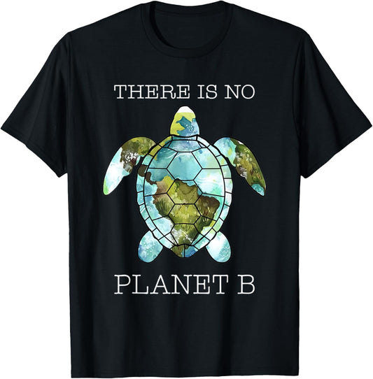 The Turtle There Is No Planet B Earth Day 2022 T-Shirt - T-Shirt | Black