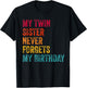 My Twin Sister Never Forgets My Birthday Funny Twins T-Shirt - T-Shirt | Black