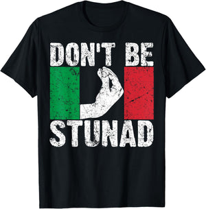 Funny Italian Gift Cool Don't Be Stunad T-Shirt - T-Shirt | Black
