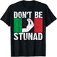 Funny Italian Gift Cool Don't Be Stunad T-Shirt - T-Shirt | Black