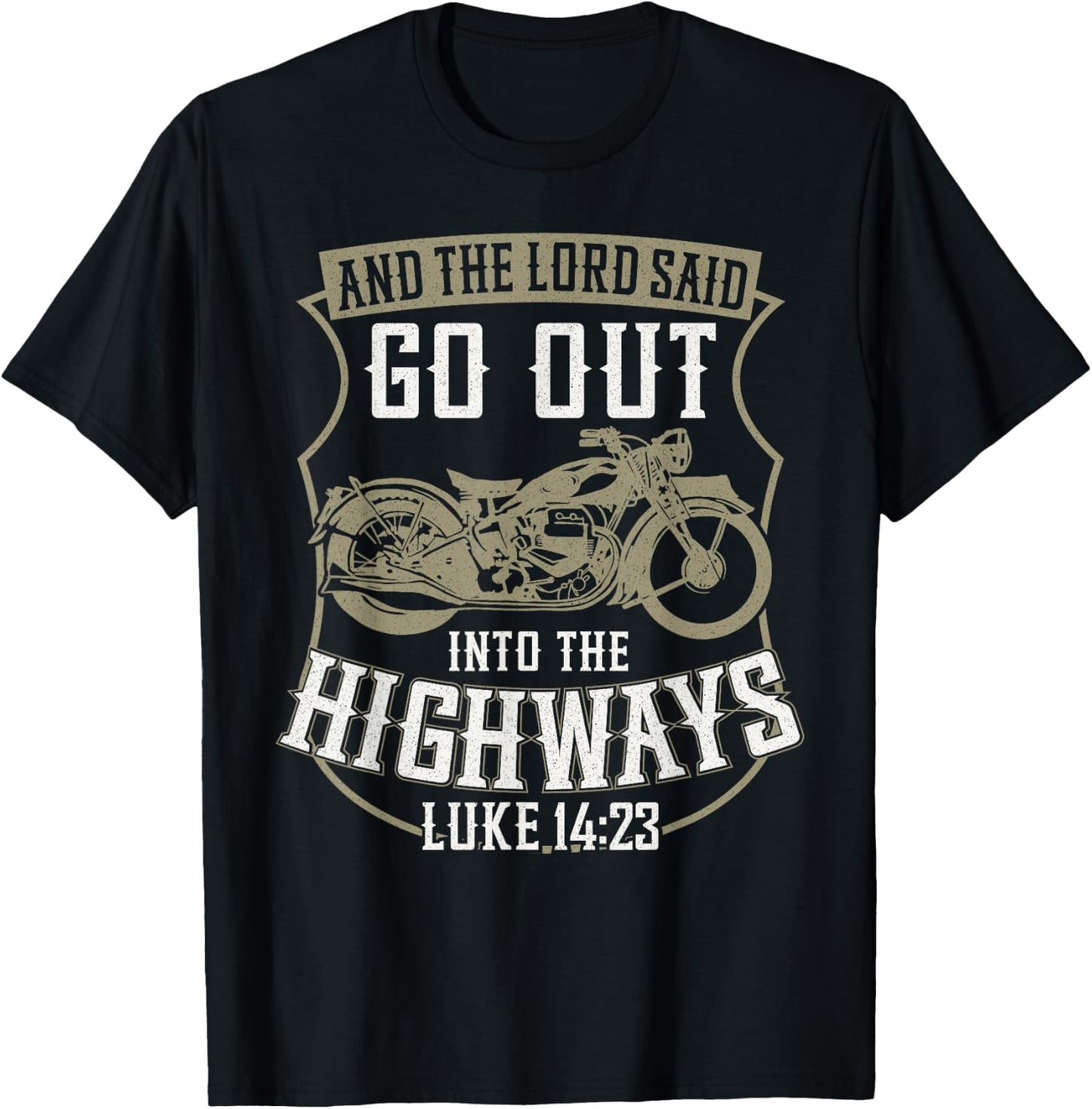 Christian Motorcycle Biker Faith Lord Go Out Into Highways T-Shirt - T-Shirt | Black