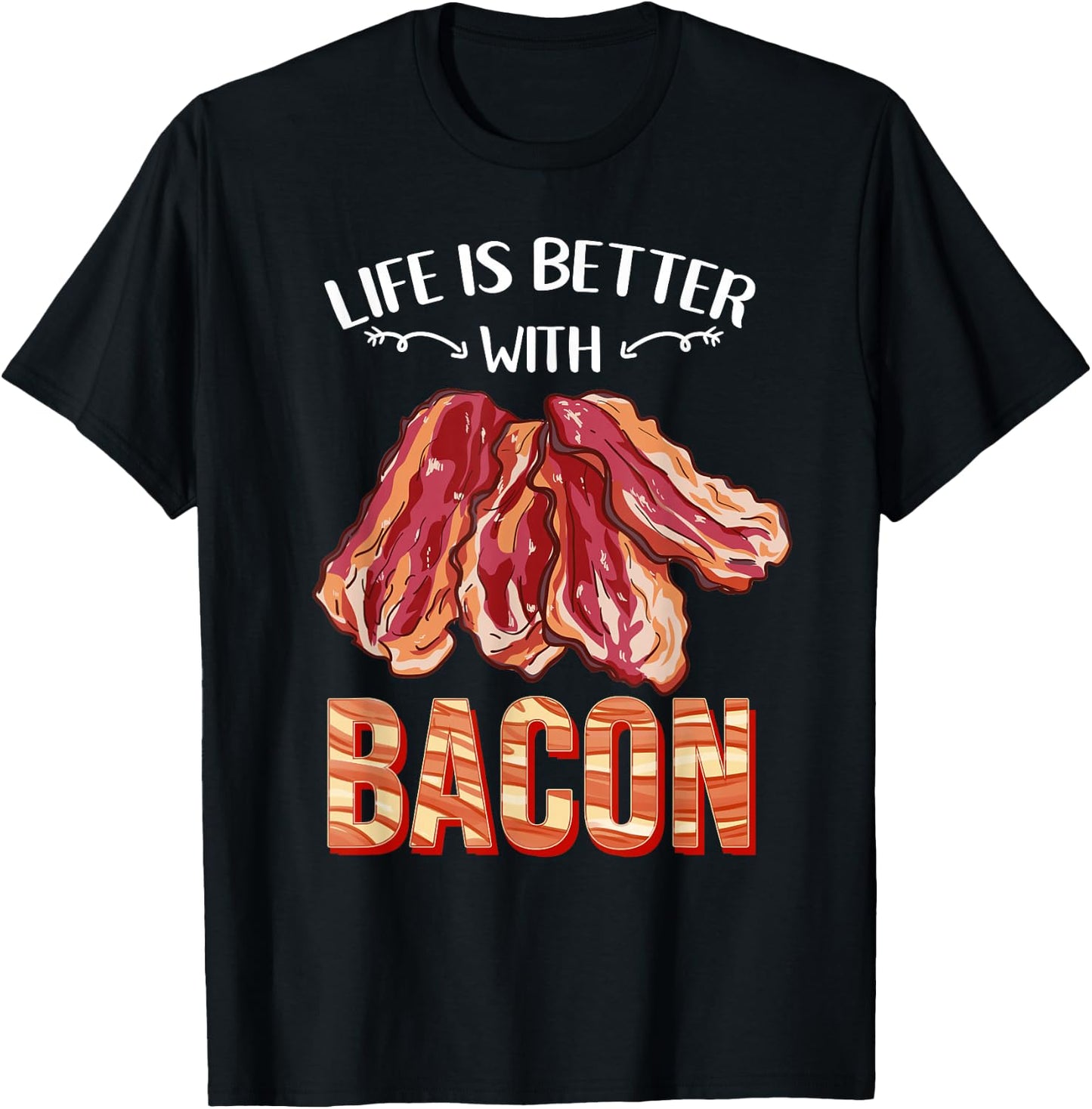 Life Is Better With Bacon T-Shirt - T-Shirt | Black