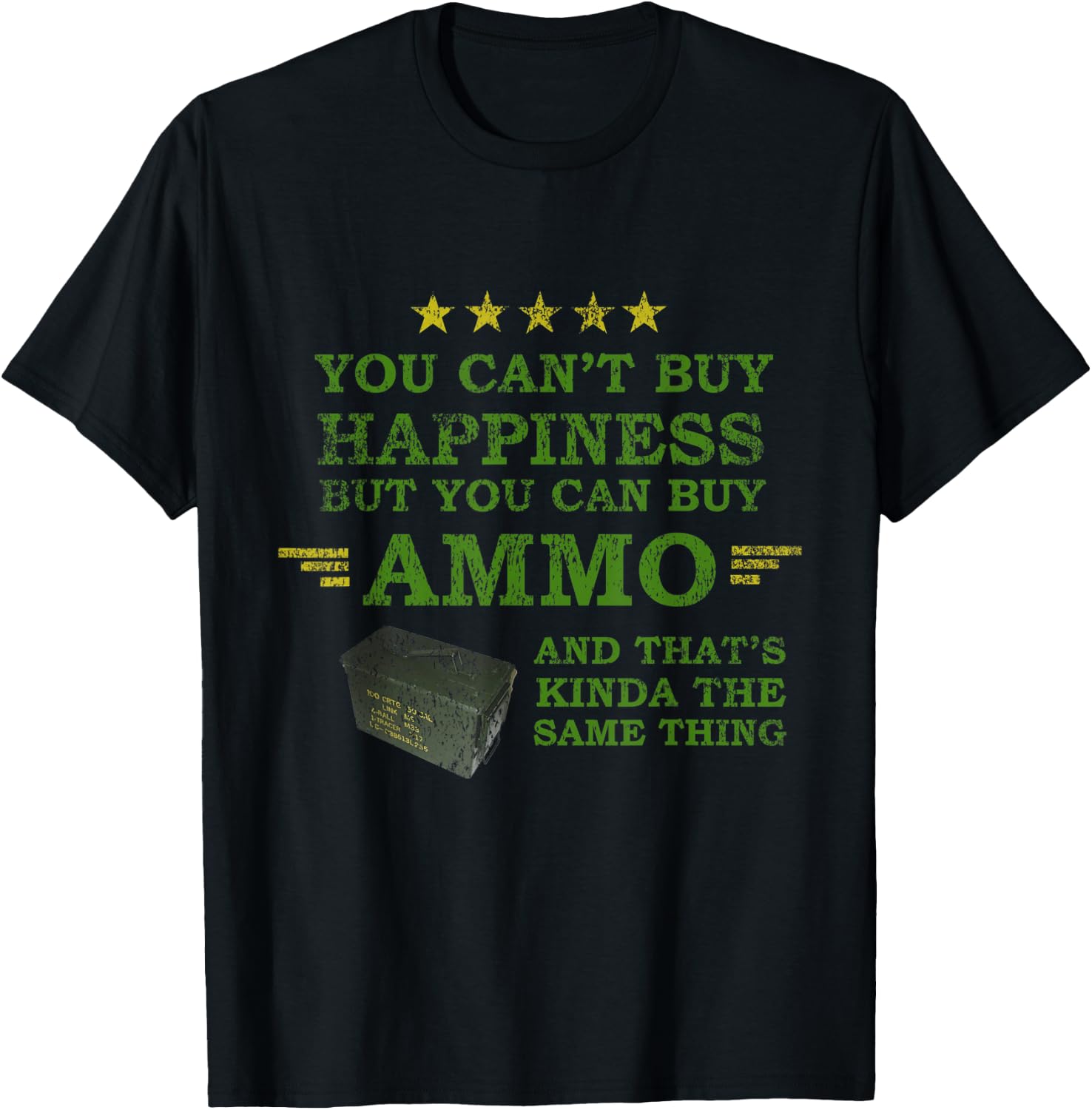 You Can't Buy Happiness But You Can Buy Ammo Funny Shirt T-Shirt - T-Shirt | Black
