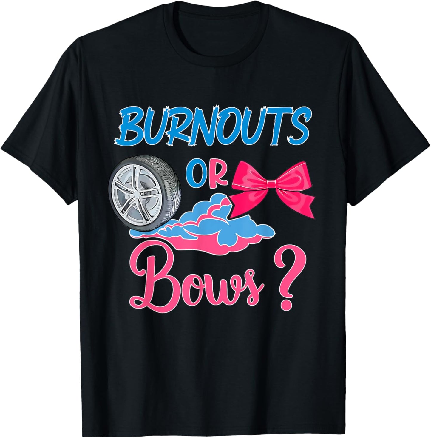 Burnouts or Bows? - Fun Gender Reveal Design T-Shirt - T-Shirt | Black