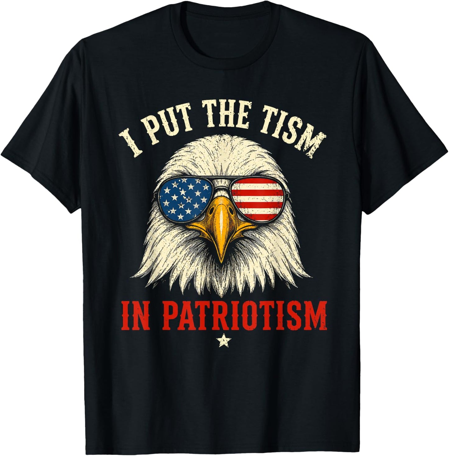 I Put The Tism in Patriotism Athletic Eagle Funny 250 Years T-Shirt - T-Shirt | Black