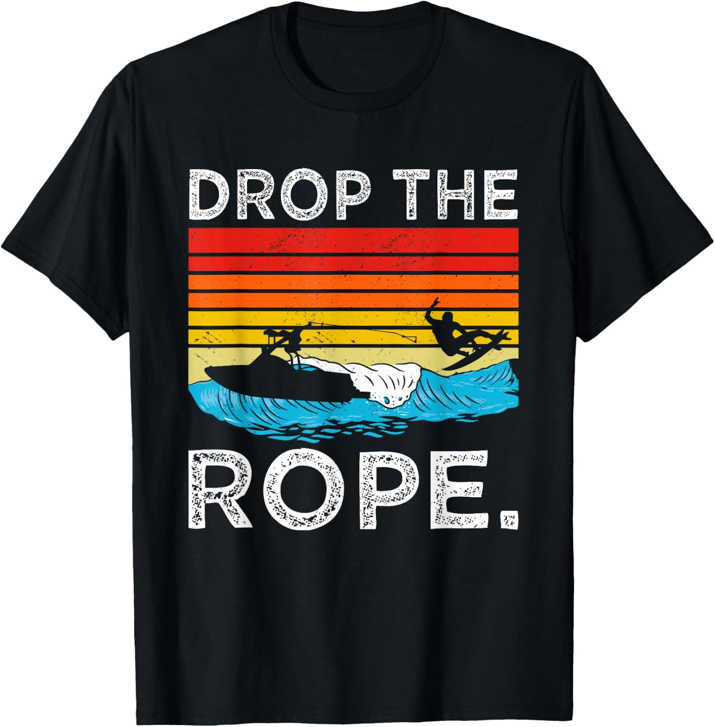 Drop The Rope Surfboarding Surfer Summer Surf Water Sports T-Shirt - T-Shirt | Black