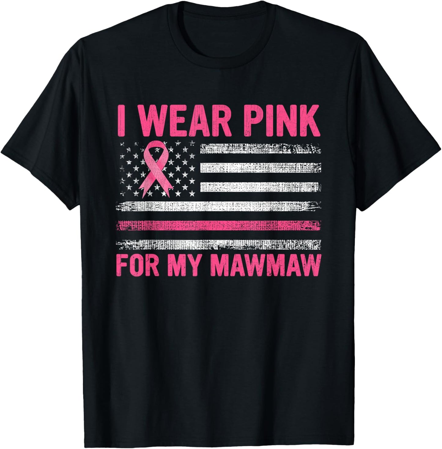 I Wear Pink For My Mawmaw Breast Cancer Awareness Support T-Shirt - T-Shirt | Black