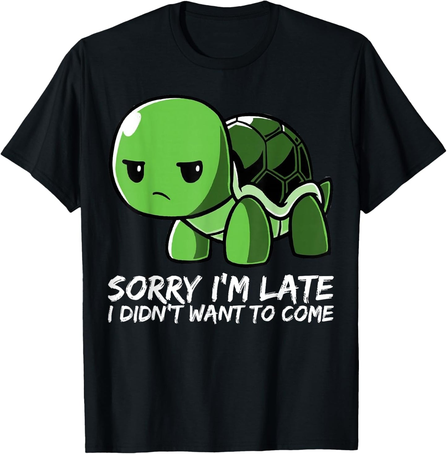 Cute Turtle - Sorry I'm Late I Didn't Want To Come T-Shirt - T-Shirt | Black