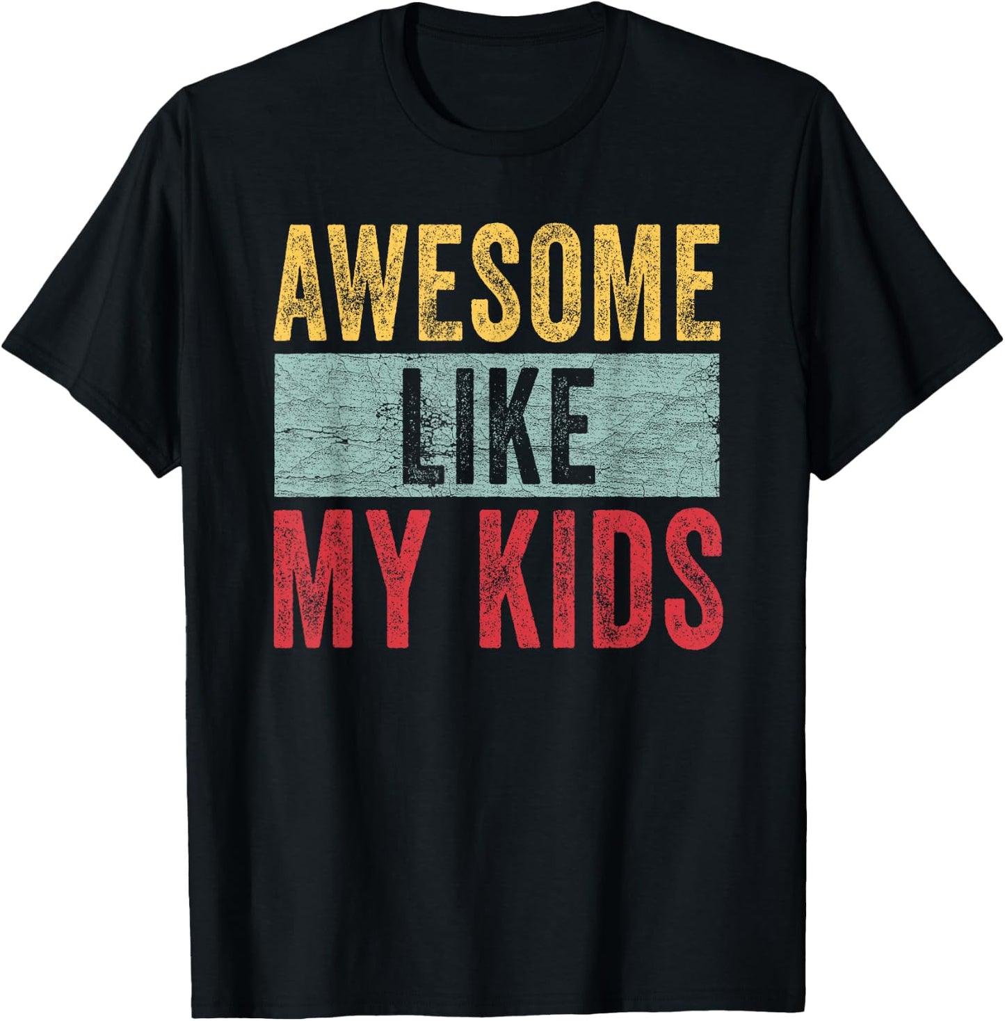 Awesome Like My Kids Dad Joke Funny Father's Day Gift T-Shirt - T-Shirt | Black