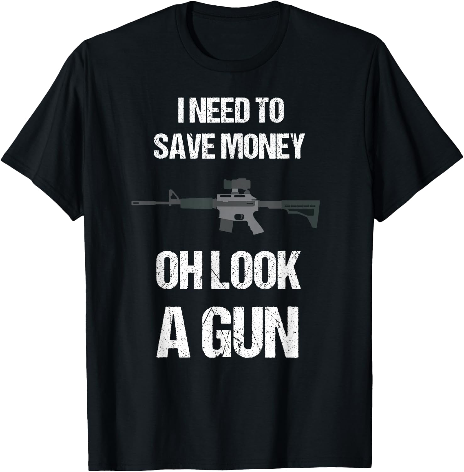 Funny Gun Owner I need to safe Money, oh look a Gun T-Shirt - T-Shirt | Black