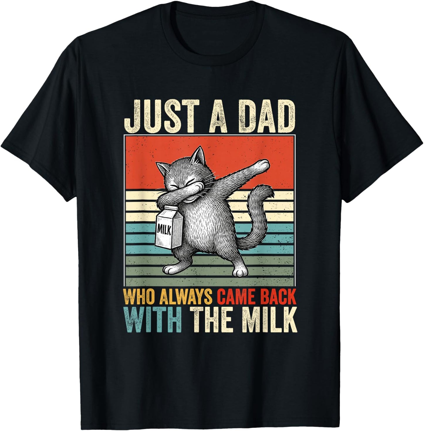 Just A Dad Who Always Came Back With The Milk Fathers Day T-Shirt - T-Shirt | Black