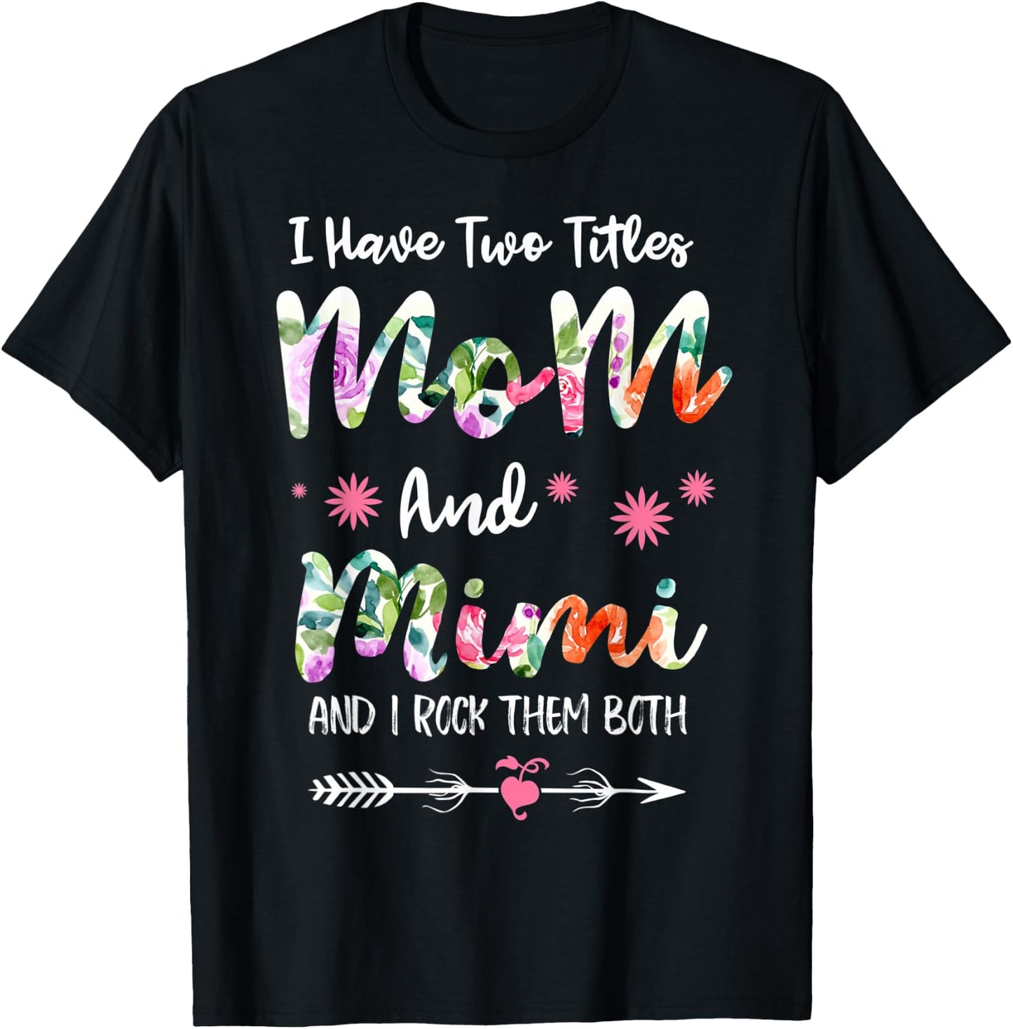 I Have Two Titles Mom And Mimi Funny Mother's Day T-Shirt - T-Shirt | Black