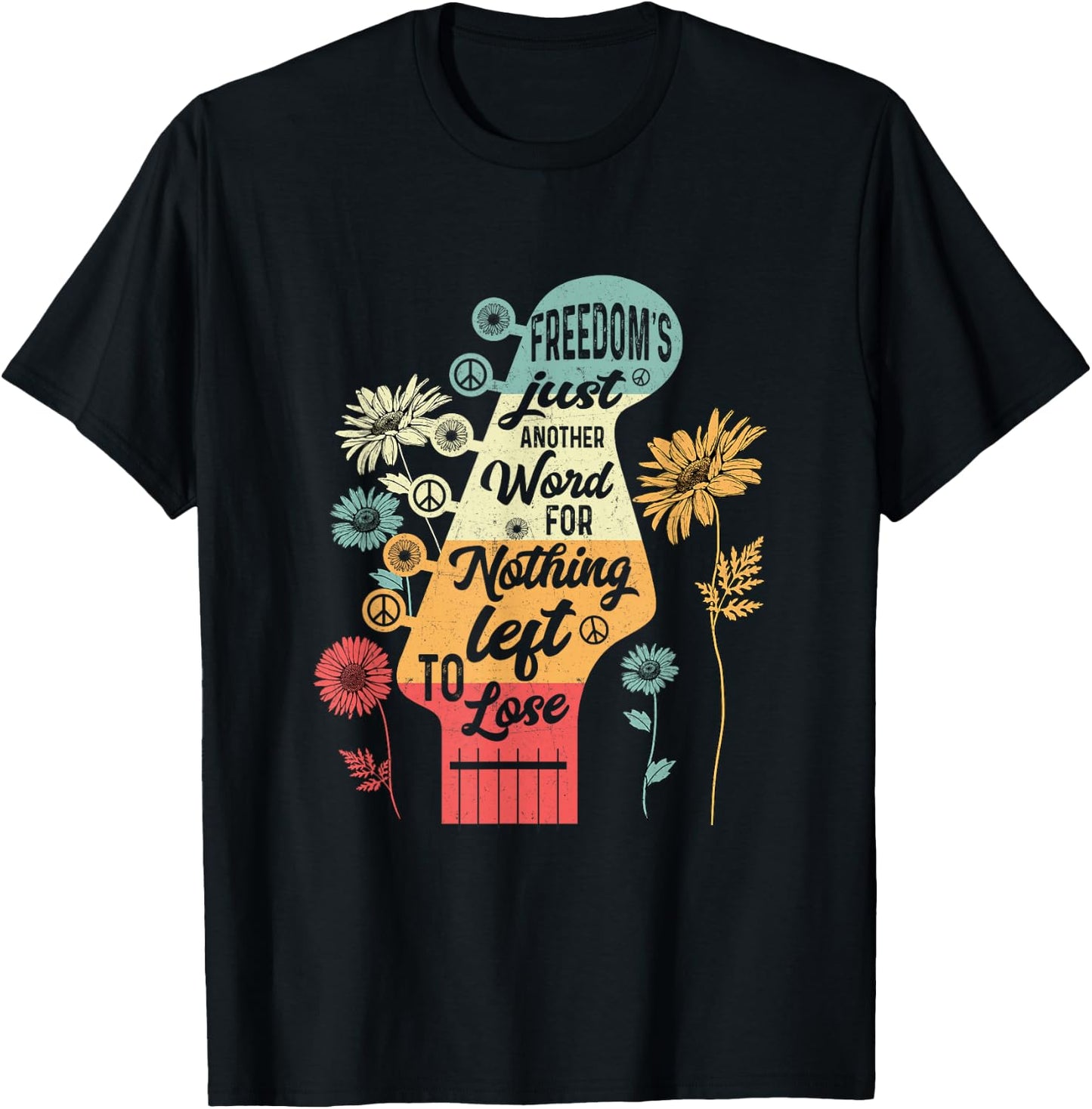 Freedom's Just Another Word for Nothing Left to Lose T-Shirt - T-Shirt | Black