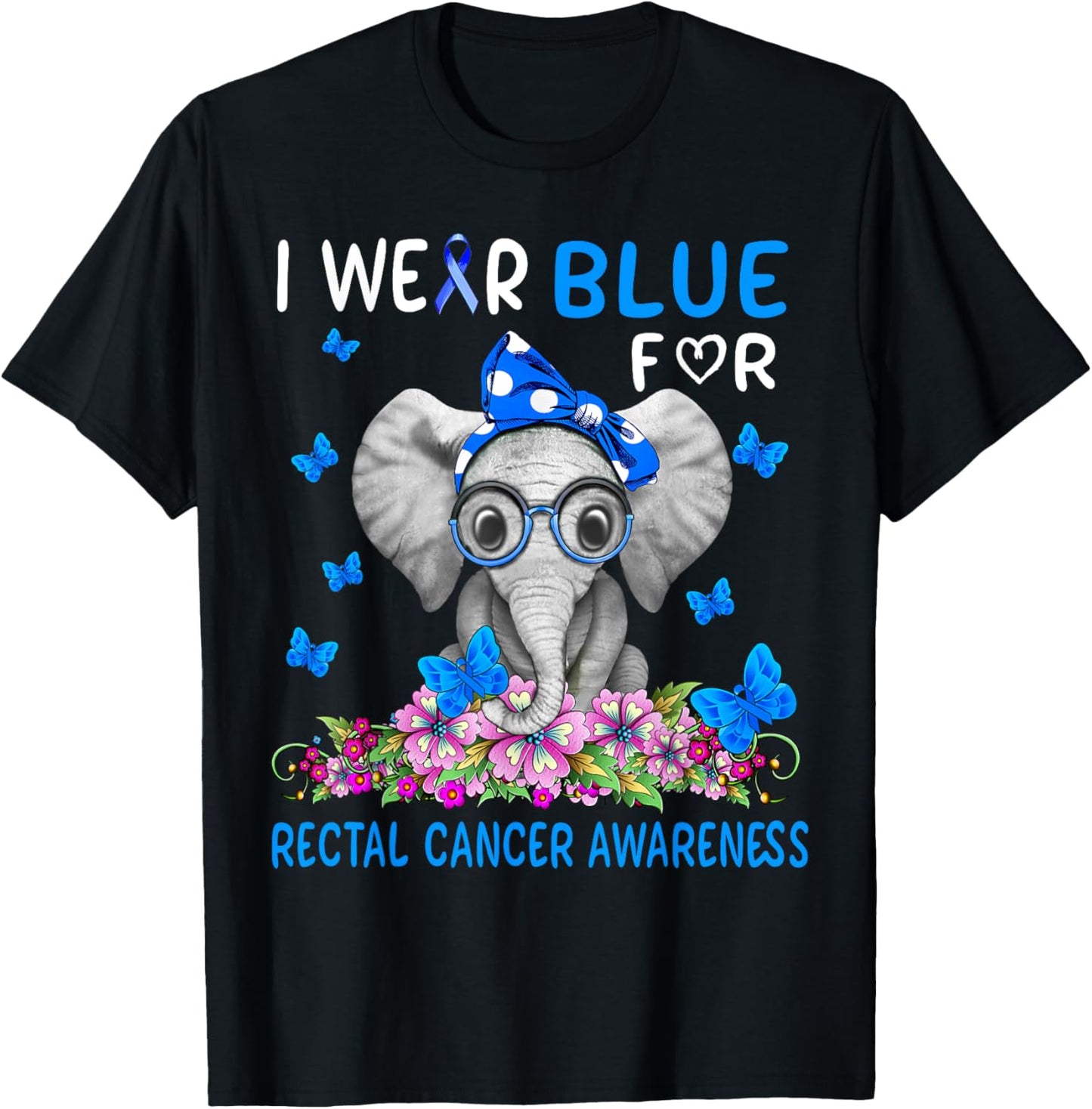 I wear Blue For Rectal Cancer Awareness T-Shirt - T-Shirt | Black